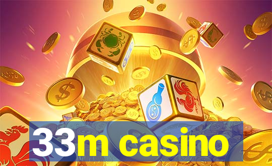 33m casino